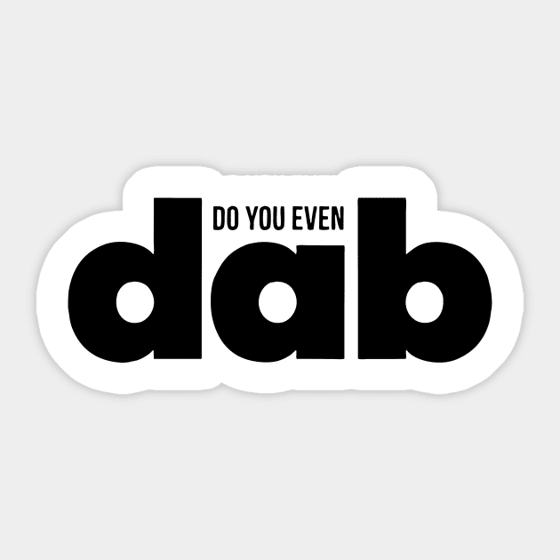 Do You even Dab Sticker by Robettino900